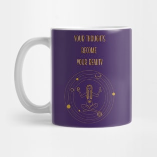 Your thoughts become your reality Mug